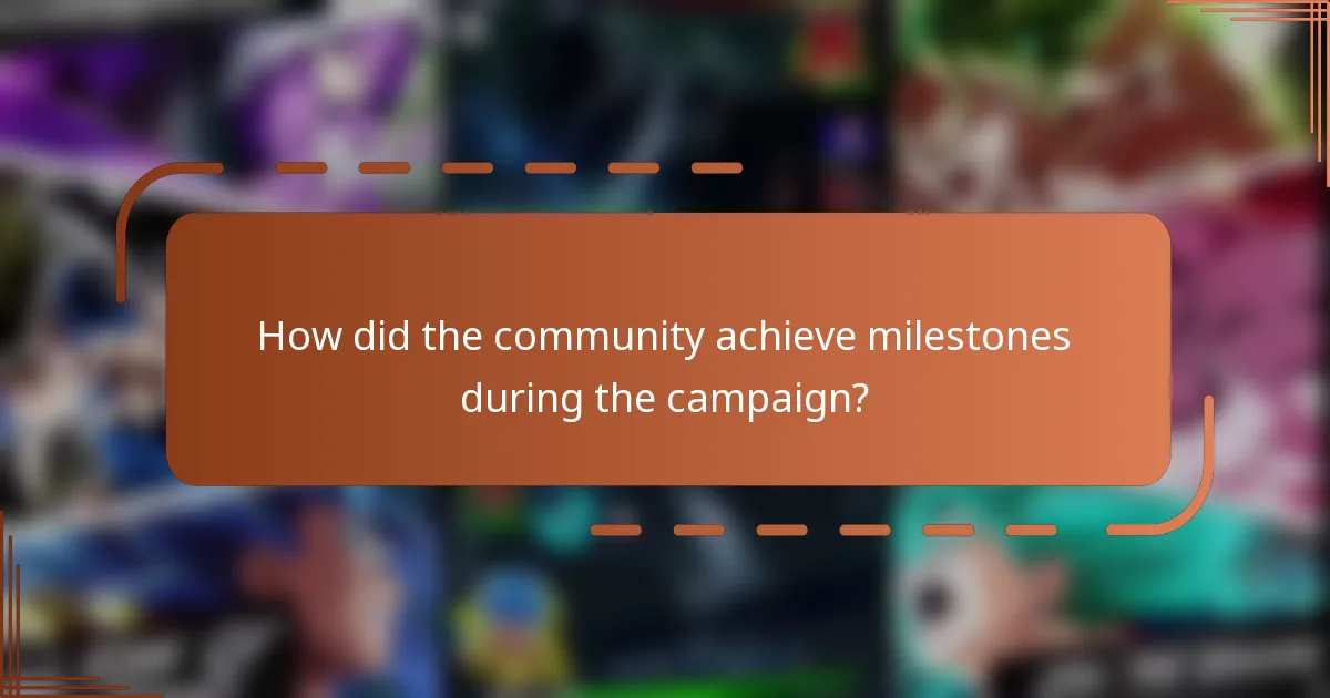 How did the community achieve milestones during the campaign?