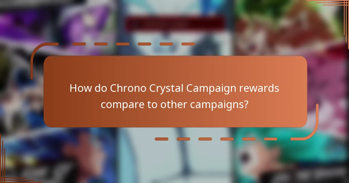 How do Chrono Crystal Campaign rewards compare to other campaigns?