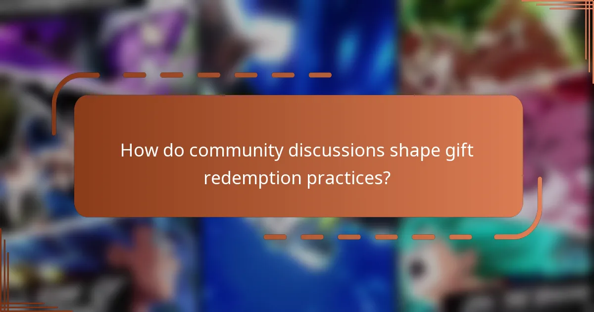 How do community discussions shape gift redemption practices?