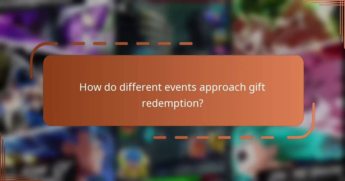 How do different events approach gift redemption?