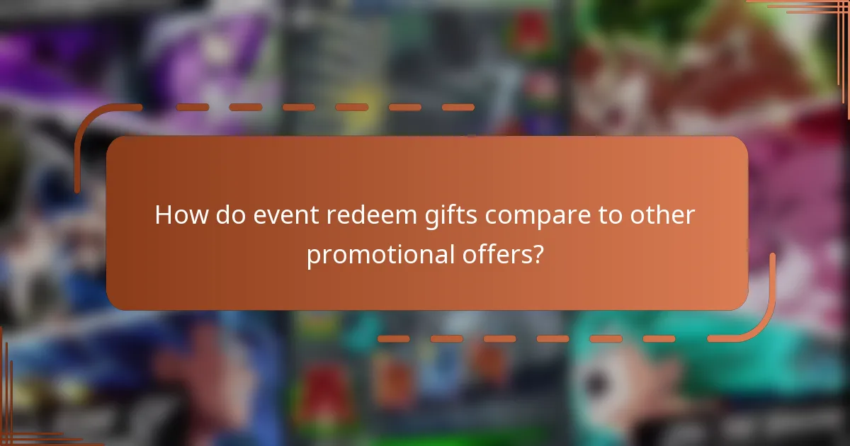 How do event redeem gifts compare to other promotional offers?