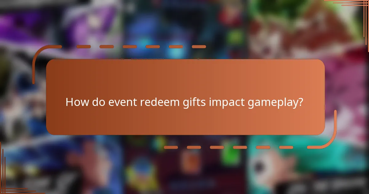 How do event redeem gifts impact gameplay?