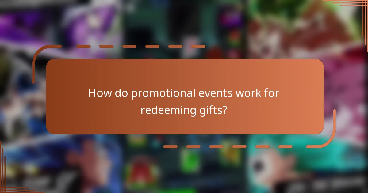 How do promotional events work for redeeming gifts?