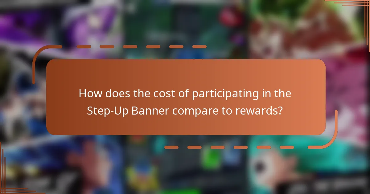 How does the cost of participating in the Step-Up Banner compare to rewards?