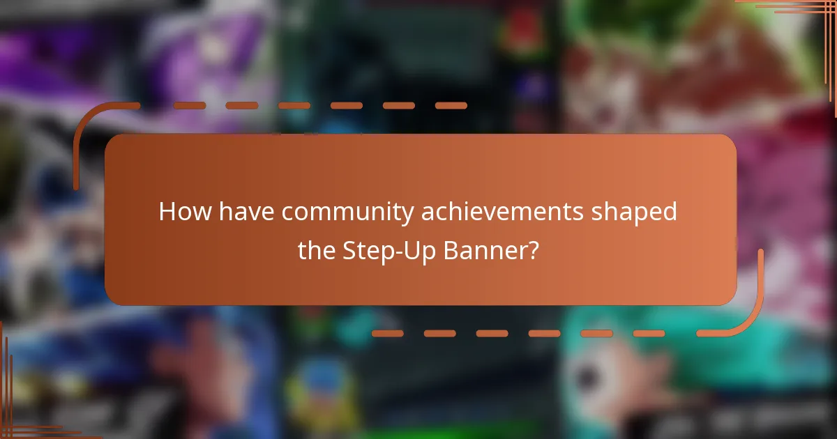 How have community achievements shaped the Step-Up Banner?
