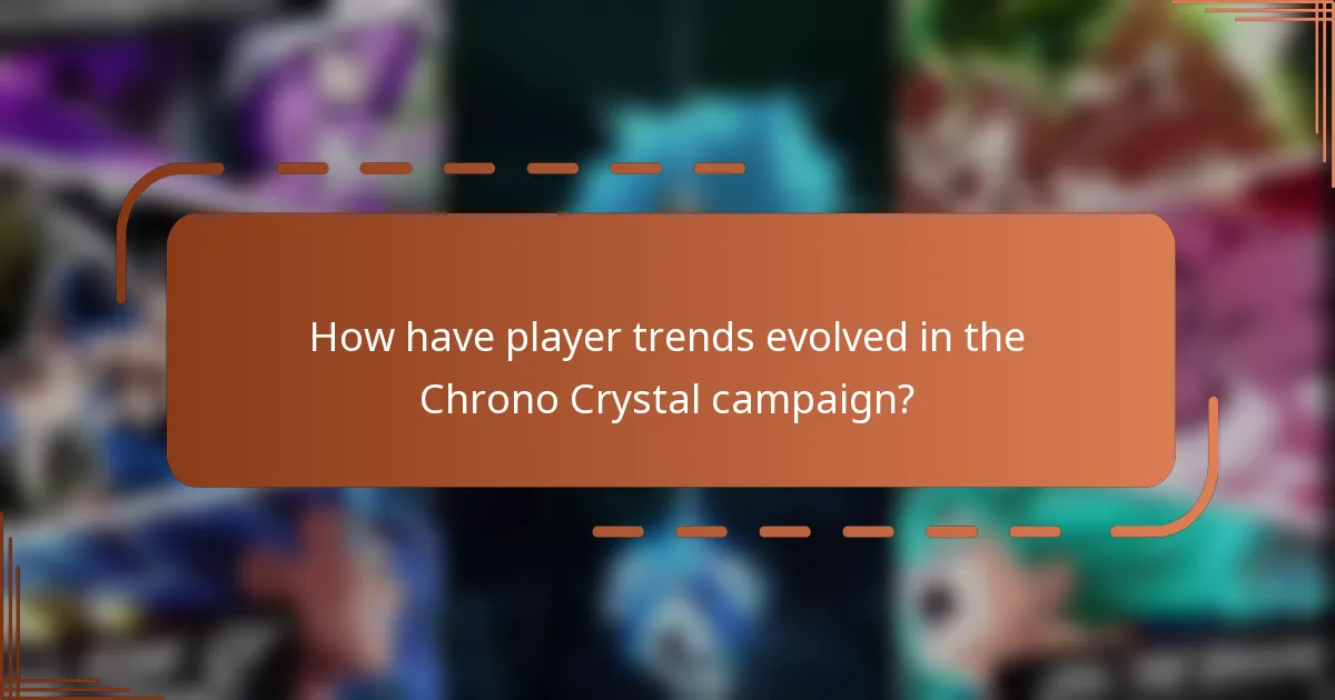 How have player trends evolved in the Chrono Crystal campaign?