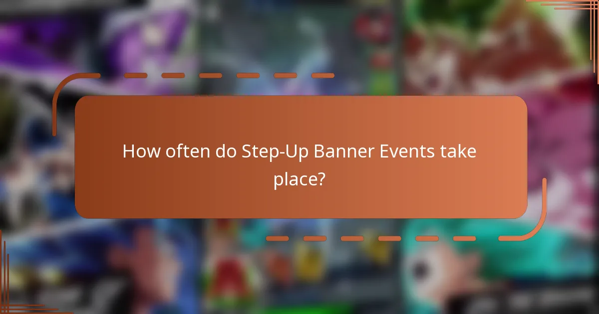 How often do Step-Up Banner Events take place?