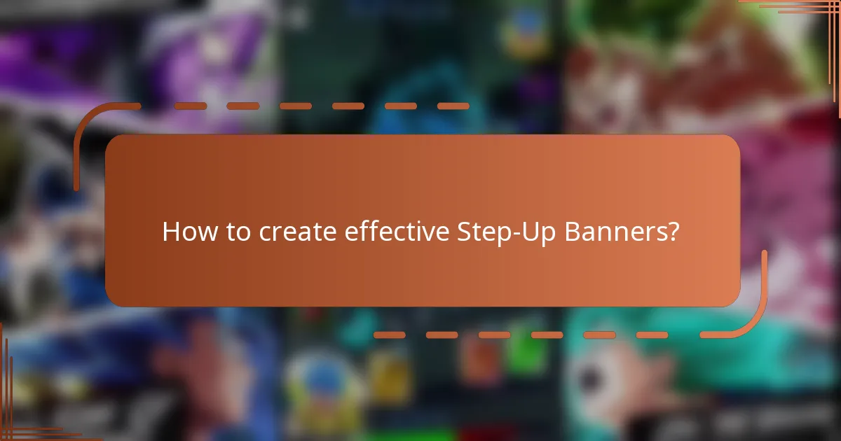 How to create effective Step-Up Banners?