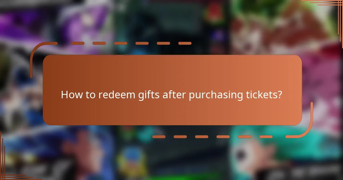 How to redeem gifts after purchasing tickets?