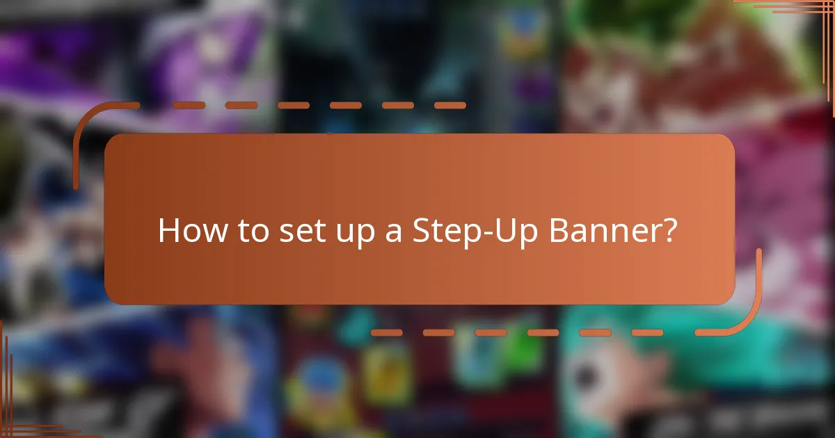 How to set up a Step-Up Banner?