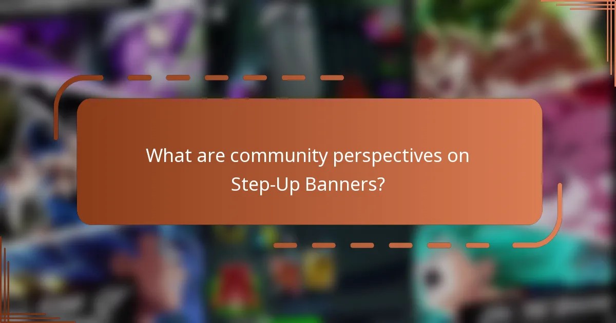 What are community perspectives on Step-Up Banners?