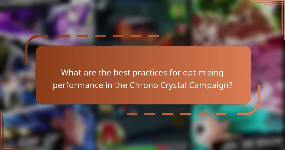 What are the best practices for optimizing performance in the Chrono Crystal Campaign?