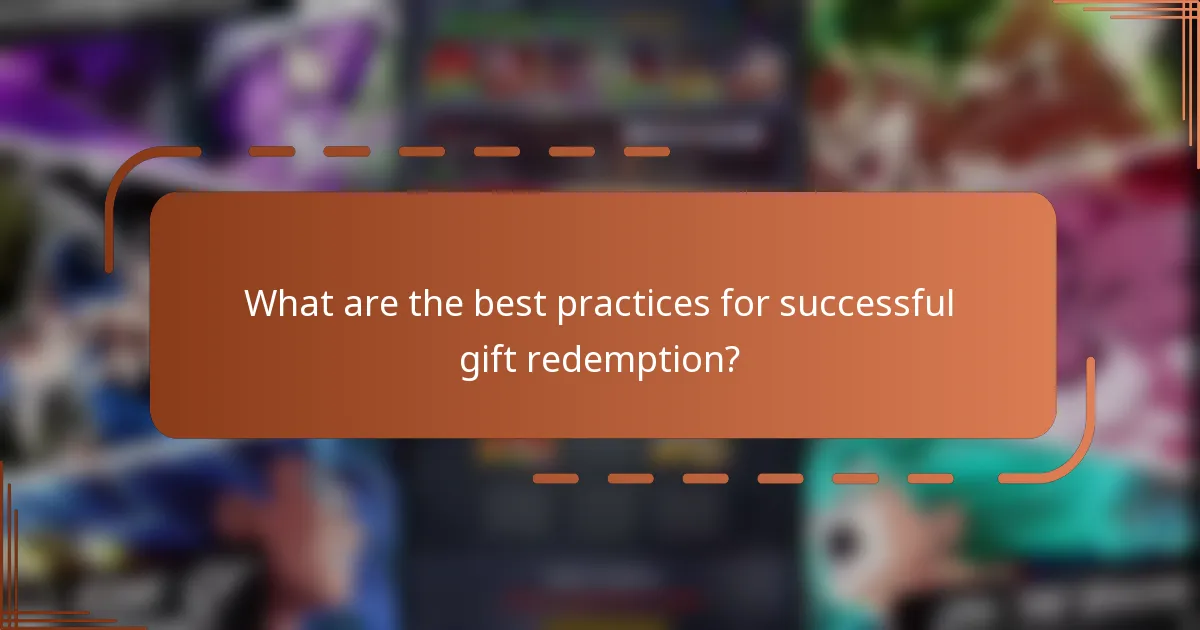 What are the best practices for successful gift redemption?