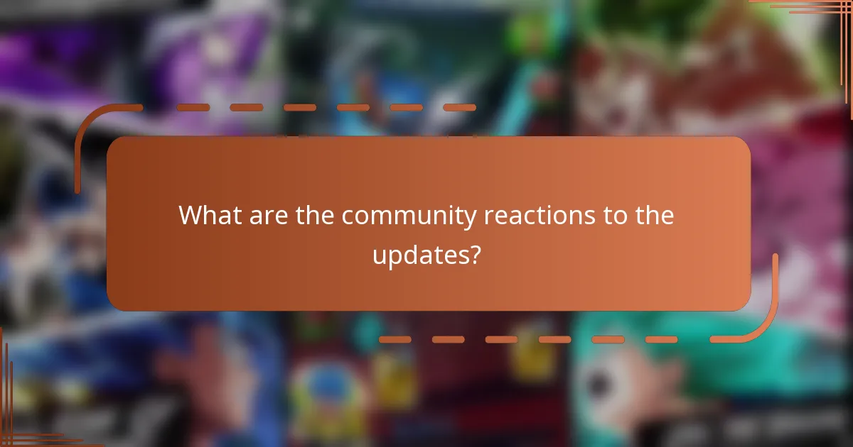 What are the community reactions to the updates?