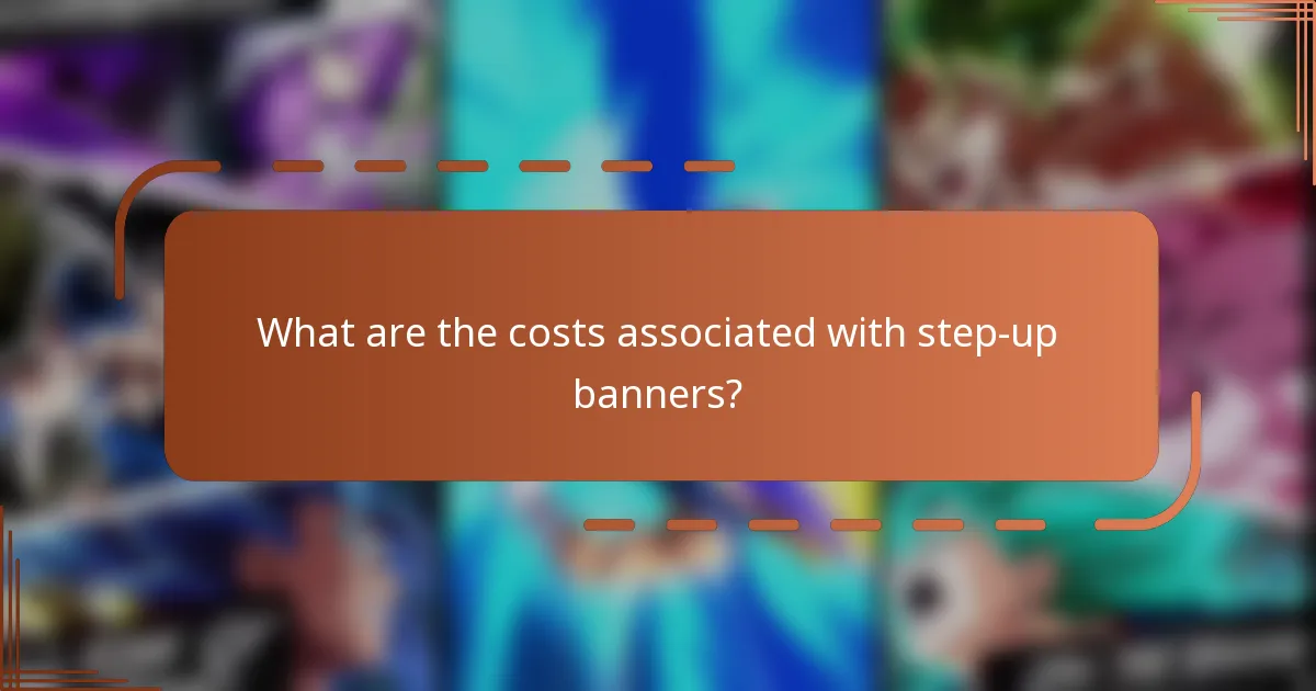 What are the costs associated with step-up banners?