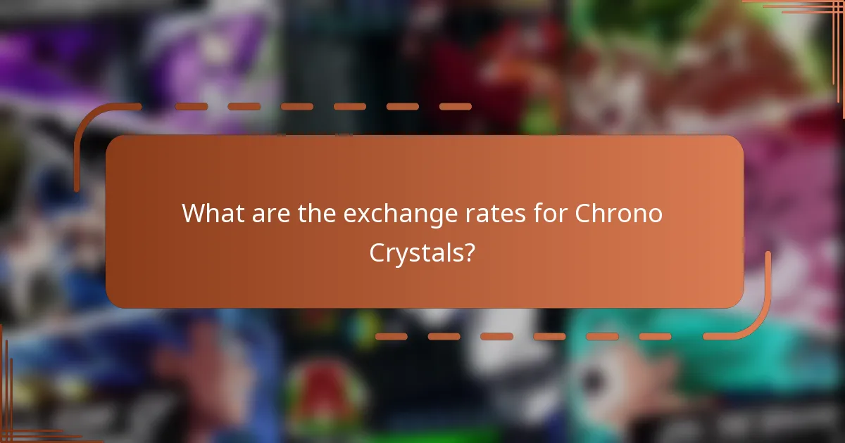 What are the exchange rates for Chrono Crystals?