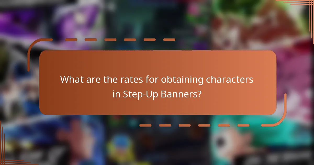 What are the rates for obtaining characters in Step-Up Banners?