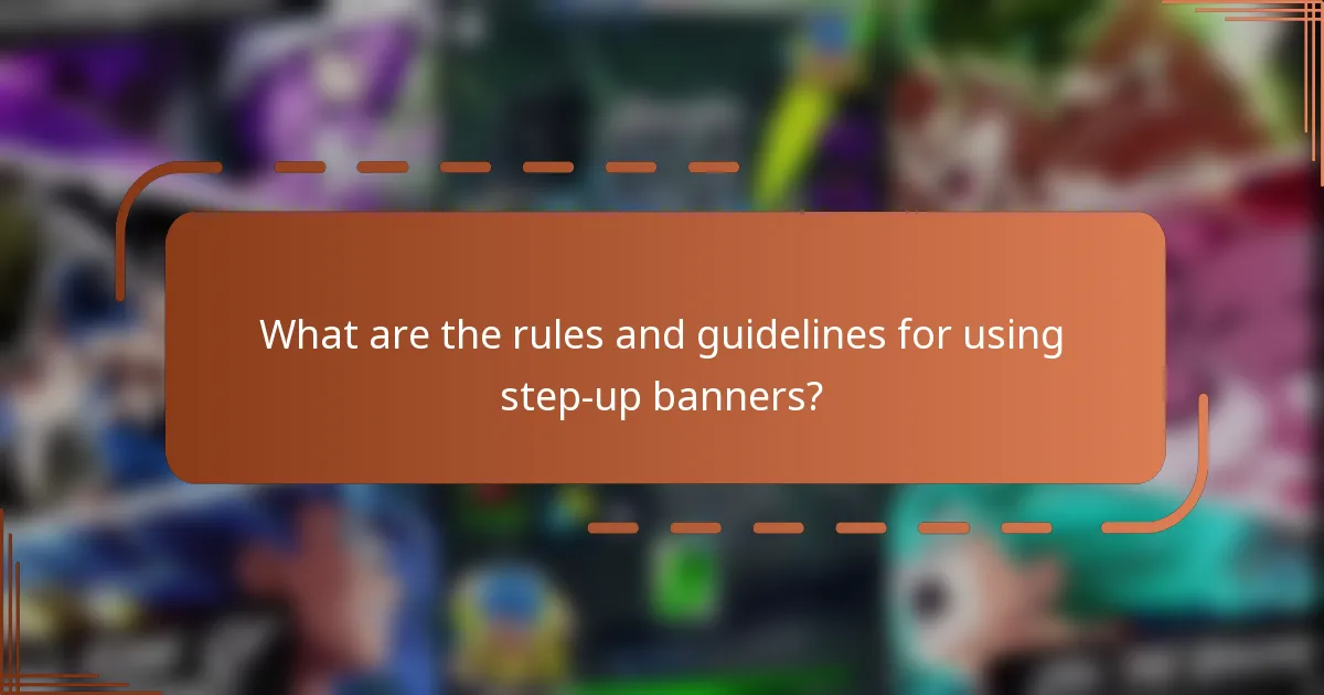 What are the rules and guidelines for using step-up banners?