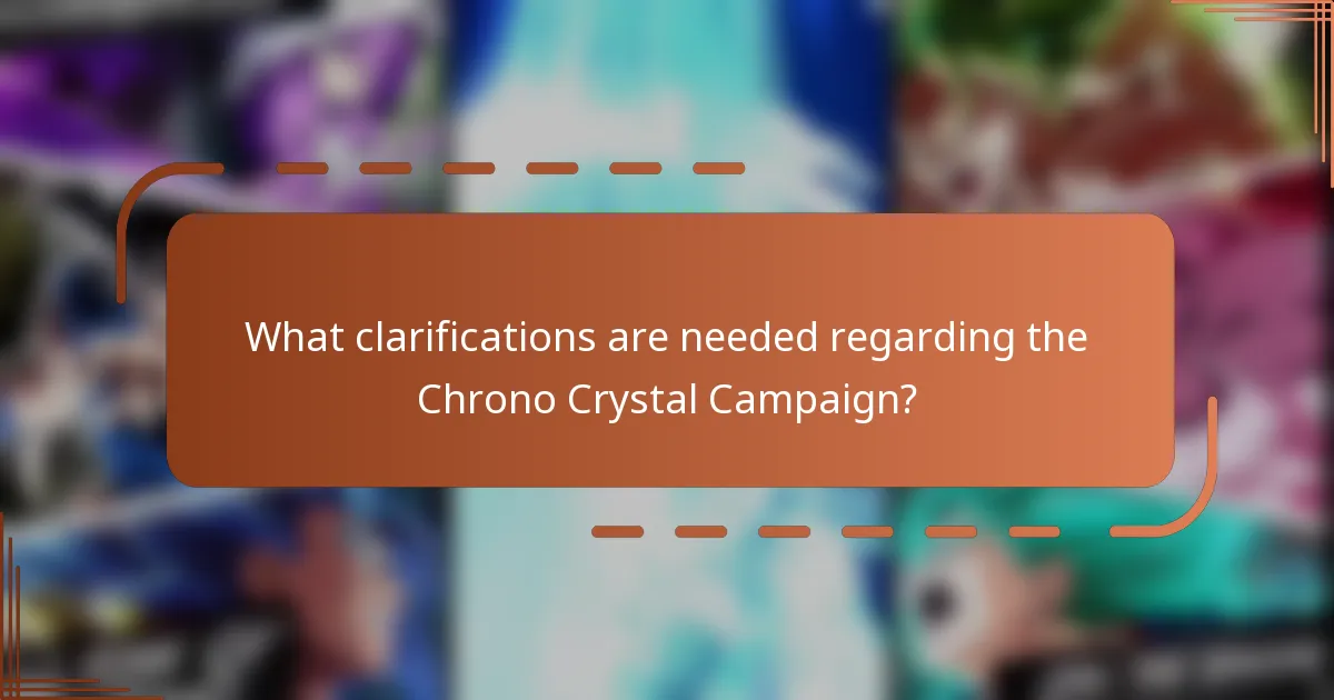 What clarifications are needed regarding the Chrono Crystal Campaign?
