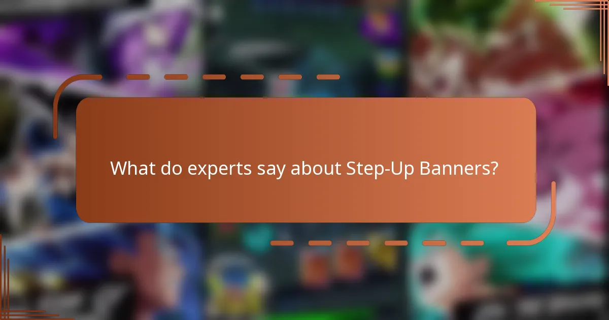 What do experts say about Step-Up Banners?