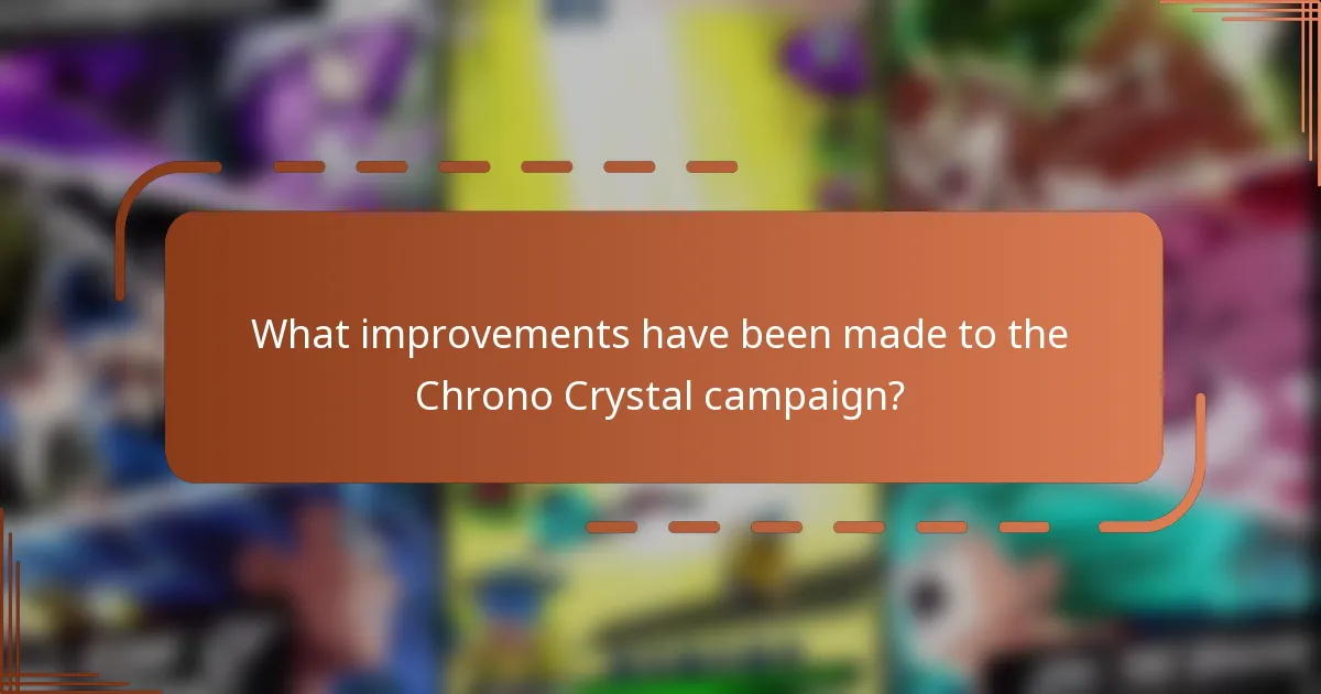 What improvements have been made to the Chrono Crystal campaign?