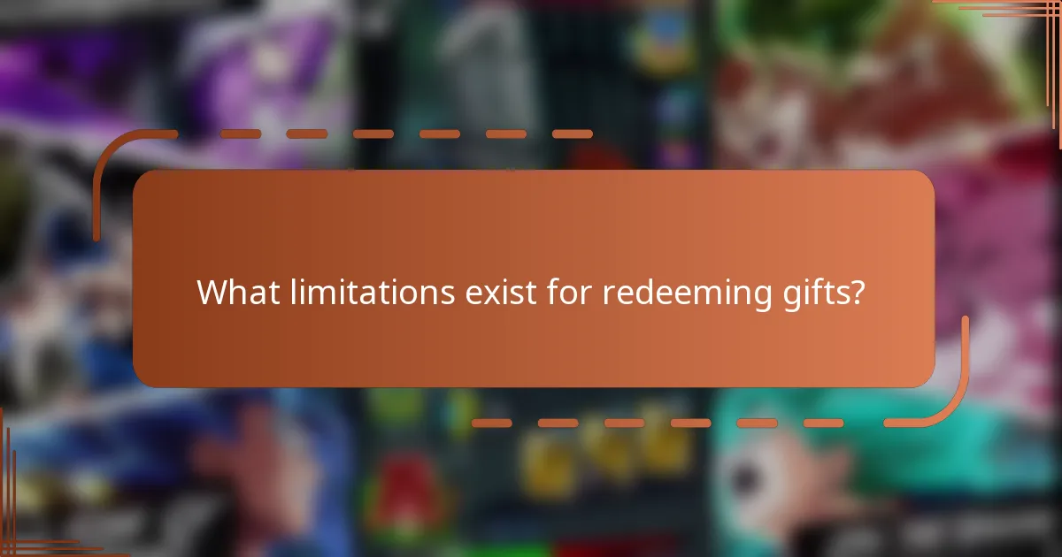 What limitations exist for redeeming gifts?