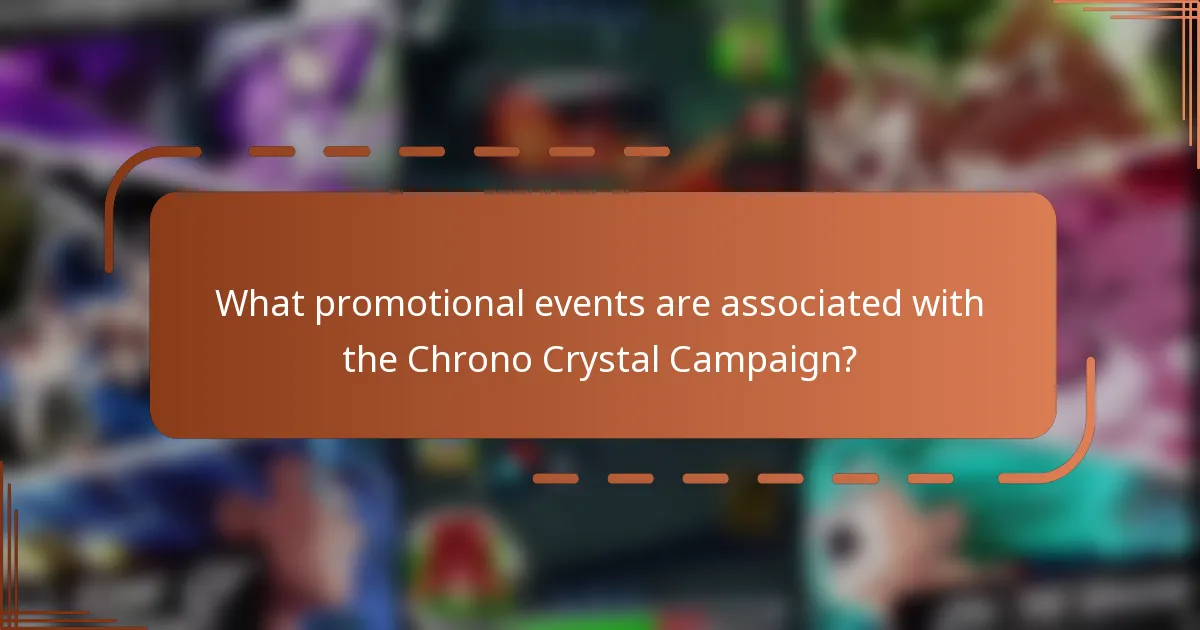 What promotional events are associated with the Chrono Crystal Campaign?