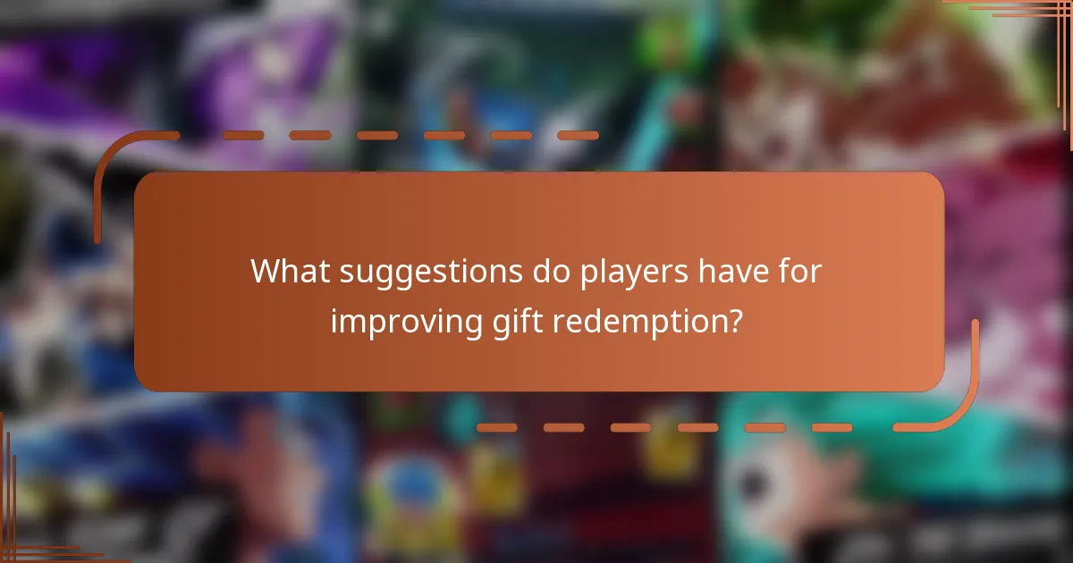 What suggestions do players have for improving gift redemption?
