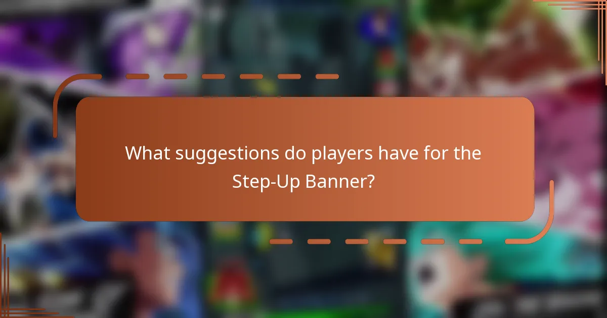 What suggestions do players have for the Step-Up Banner?
