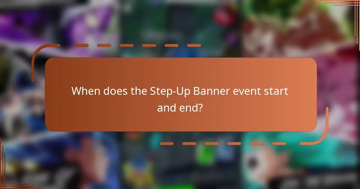 When does the Step-Up Banner event start and end?