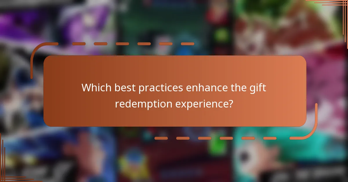 Which best practices enhance the gift redemption experience?