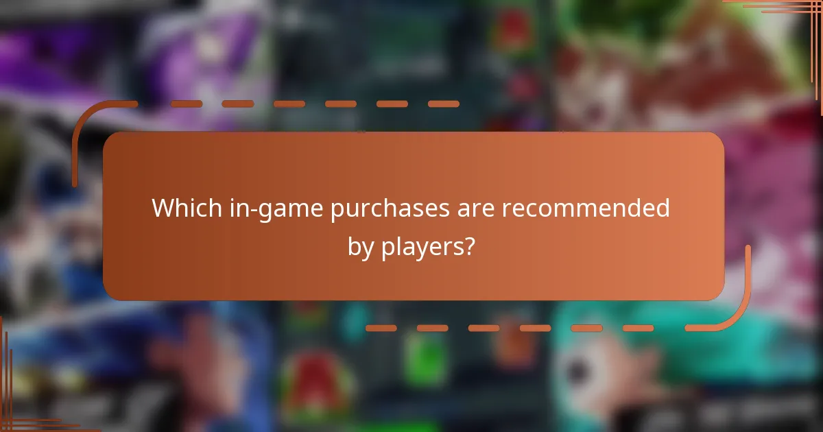 Which in-game purchases are recommended by players?