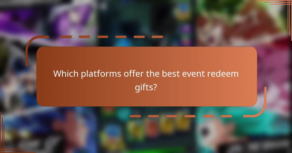 Which platforms offer the best event redeem gifts?