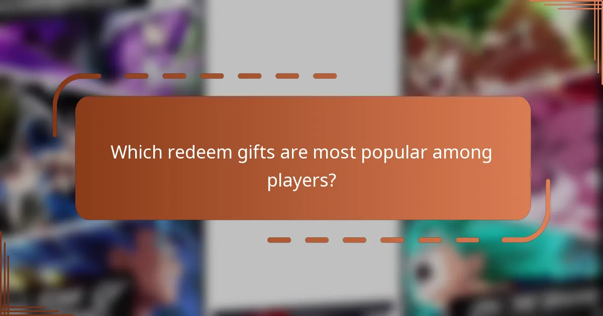 Which redeem gifts are most popular among players?