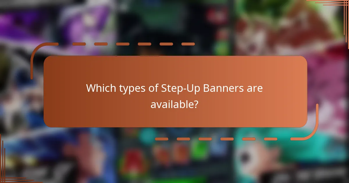Which types of Step-Up Banners are available?